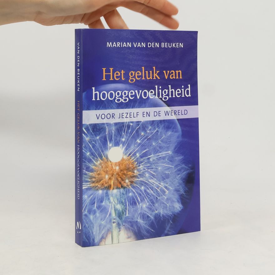 Marian Van den Beuken Het geluk van hooggevoeligheid