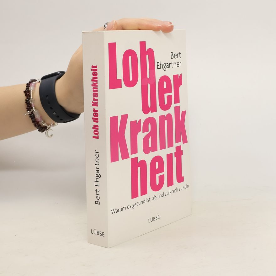 Bert Ehgartner Lob der Krankheit