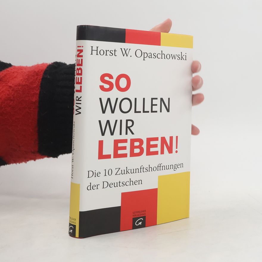 Horst W. Opaschowski So wollen wir leben!