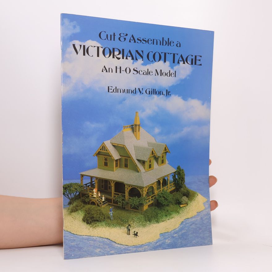 Edmund V. Gillon Jr. Cut & Assemble Victorian Cottage (Cut & Assemble Buildings in H-O Scale)