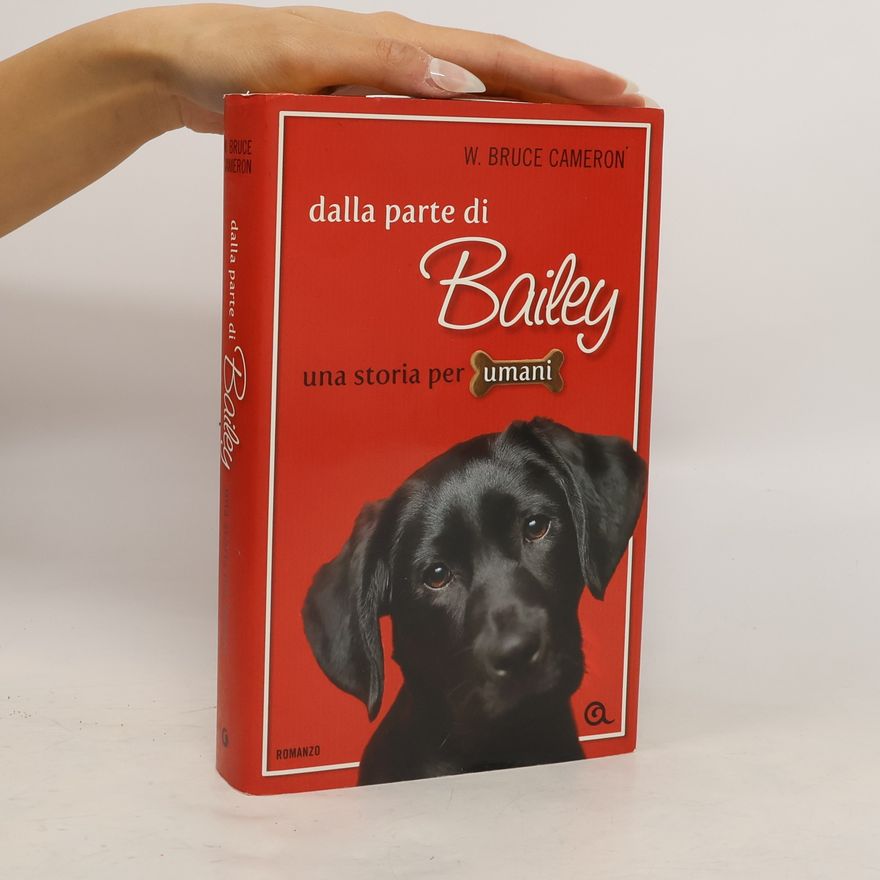 W. Bruce Cameron Dalla parte di Bailey. Una storia per umani