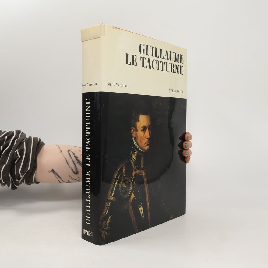 Yves Cazaux Guillaume le Taciturne