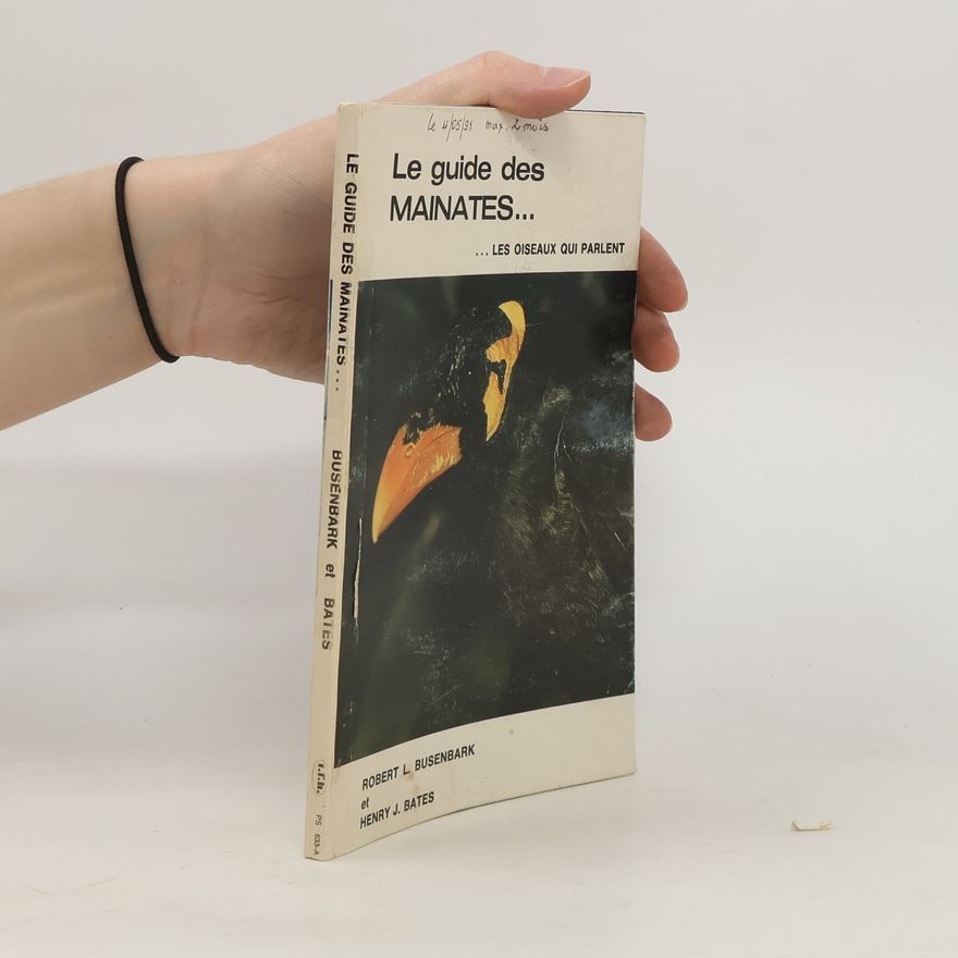 Henry J. Bates Le guide des mainates, les oiseaux qui parlent