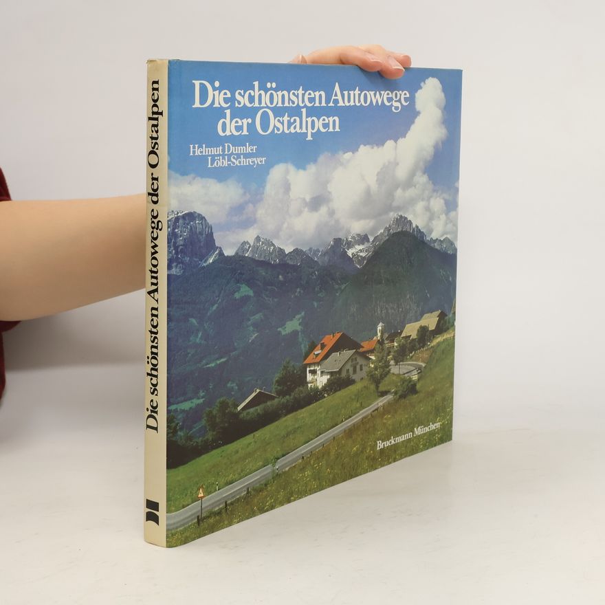 Helmut Dumler Die schönsten Autowege der Ostalpen