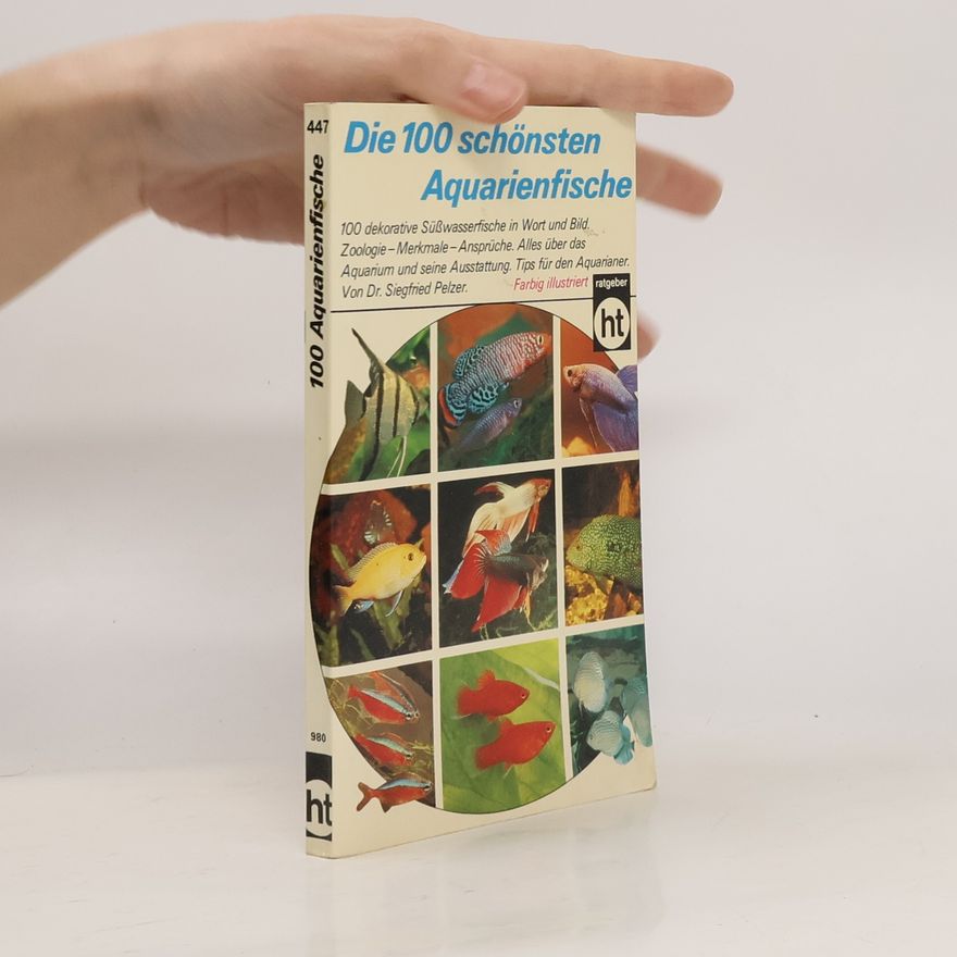 Siegfried Pelzer Die 100 [hundert] schönsten Aquarienfische
