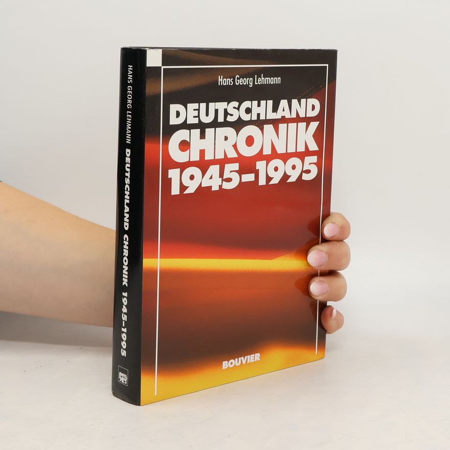 Hans Georg Lehmann Deutschland-Chronik 1945 - 1995