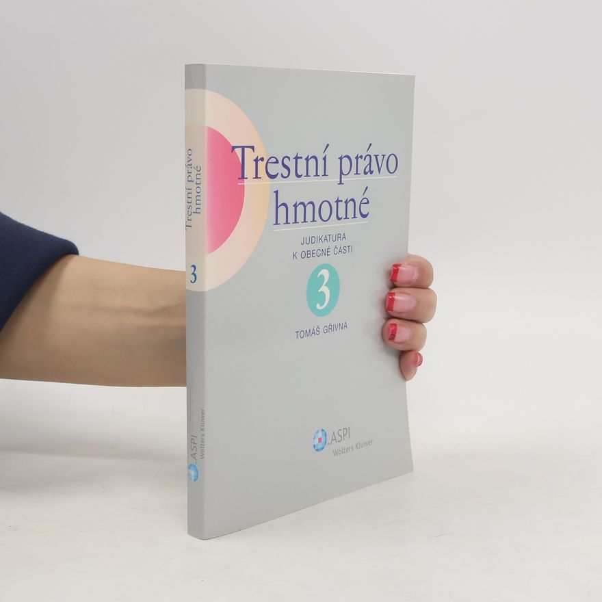 Tomáš Gřivna Trestní právo hmotné. 3 Judikatura k obecné části
