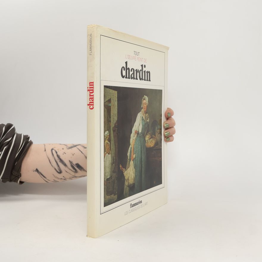 Pierre Rosenberg Tout l'œuvre peint de Chardin
