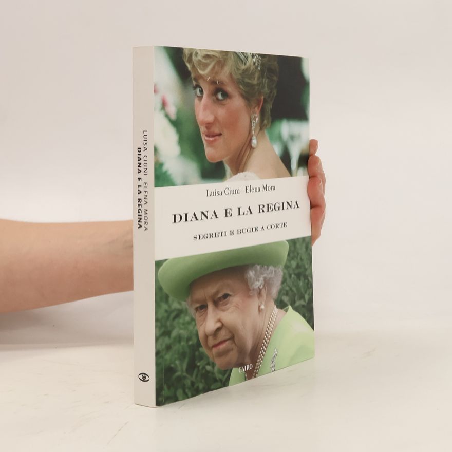 Luisa Ciuni Diana e la regina. Segreti e bugie a corte