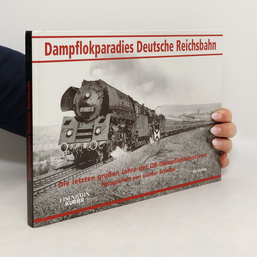 Günter Scheibe Dampflokparadies Deutsche Reichsbahn