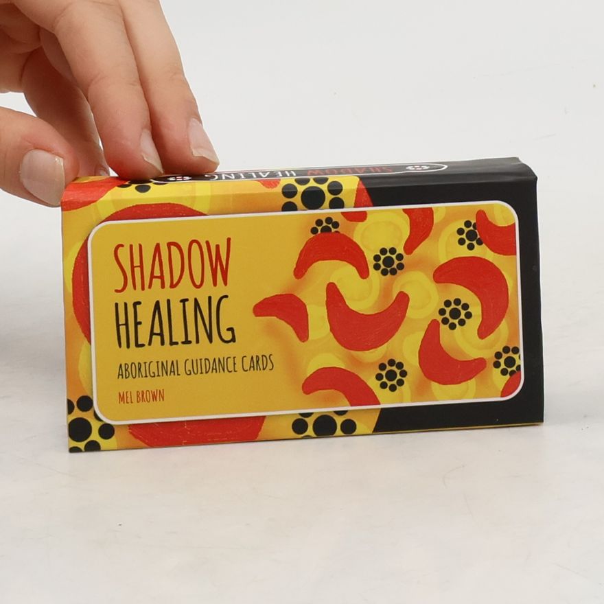 Mel Brown  Shadow Healing. Aboriginal Guidance Cards