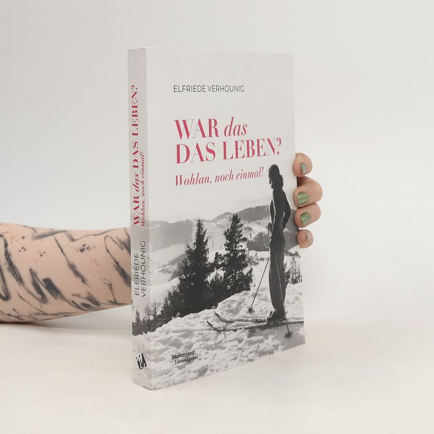 Elfriede Verhounig "War das - das Leben? Wohlan, noch einmal!"