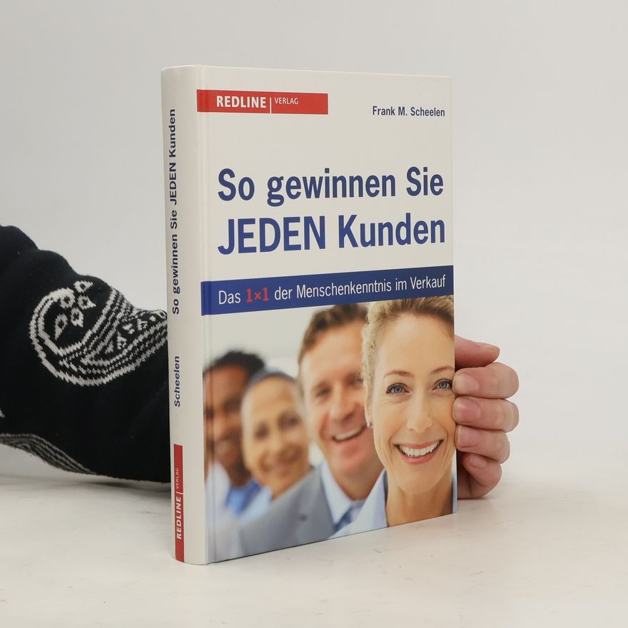 Frank M. Scheelen So gewinnen Sie jeden Kunden
