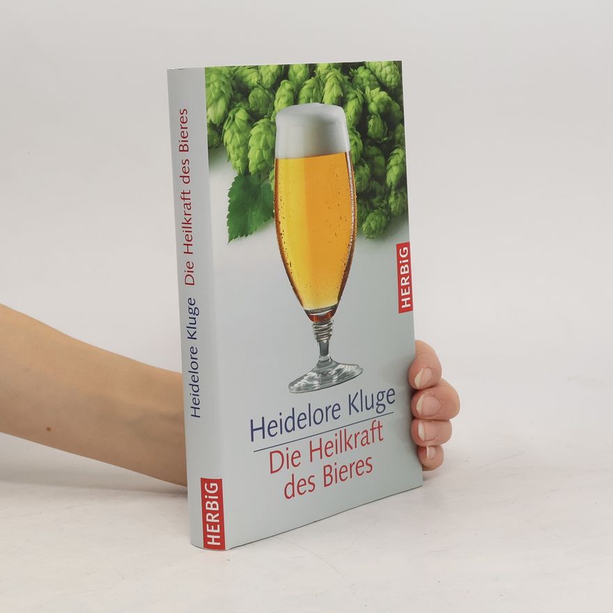 Heidelore Kluge Die Heilkraft des Bieres