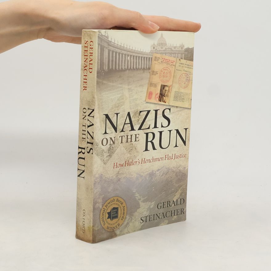 Gerald Steinacher Nazis on the Run