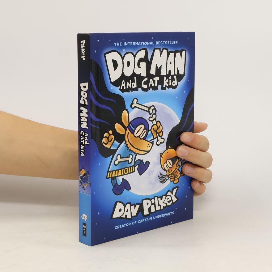 Dav Pilkey Dog Man and Cat Kid: A Graphic Novel (Dog Man #4): From the Creator of Captain Underpants