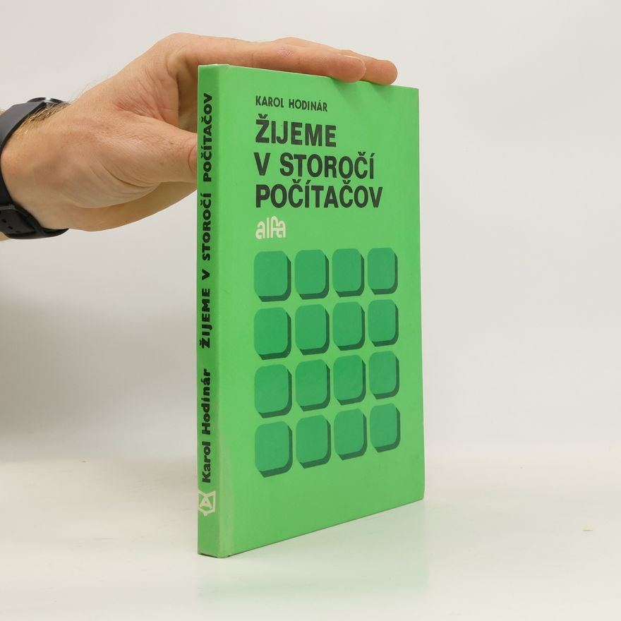 Karol Hodinár Žijeme v storočí počítačov