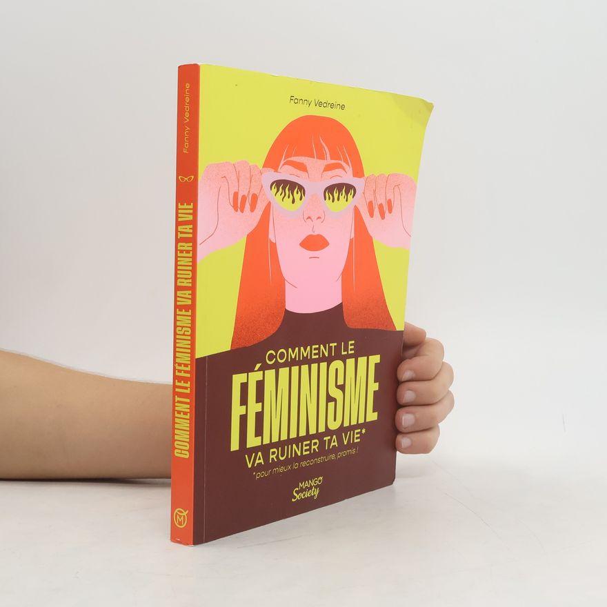 Fanny Vedreine Comment le féminisme va ruiner ta vie