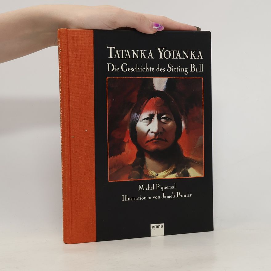 Michel Piquemal Tatanka Yotanka - die Geschichte des Sitting Bull