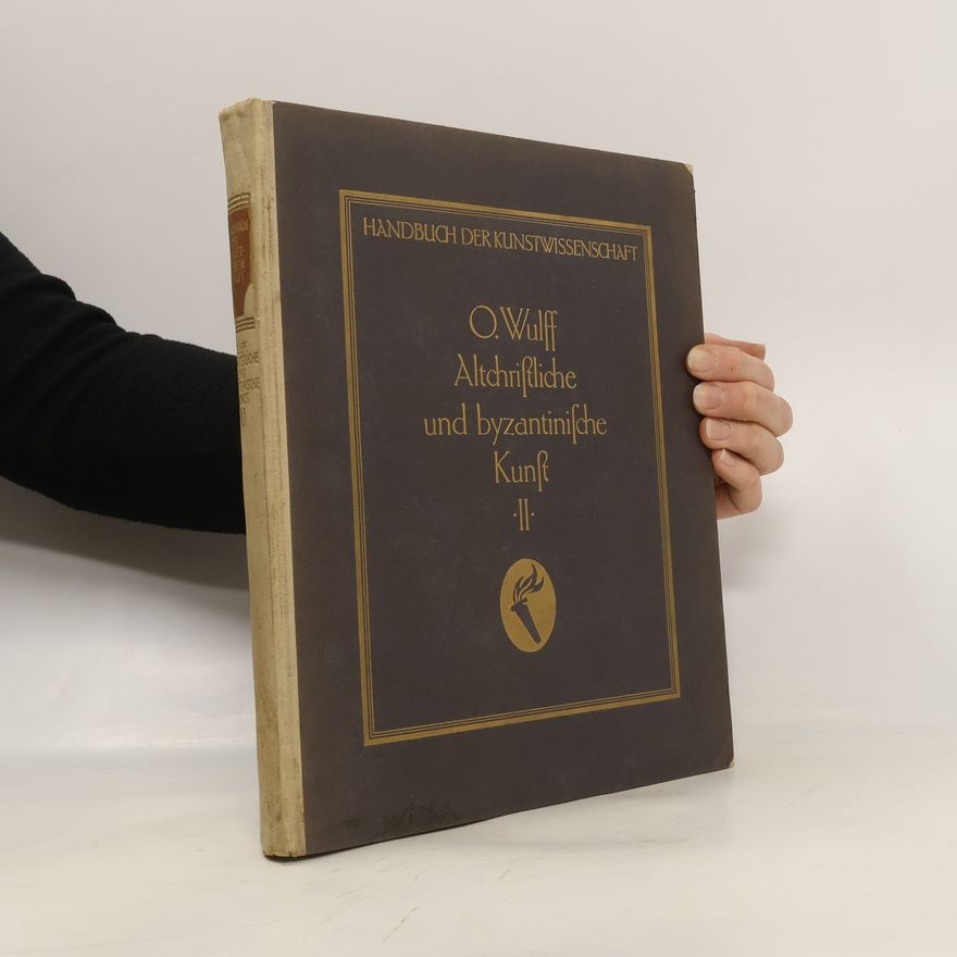 Oskar Wulff Altchristliche und byzantinische Kunst II.