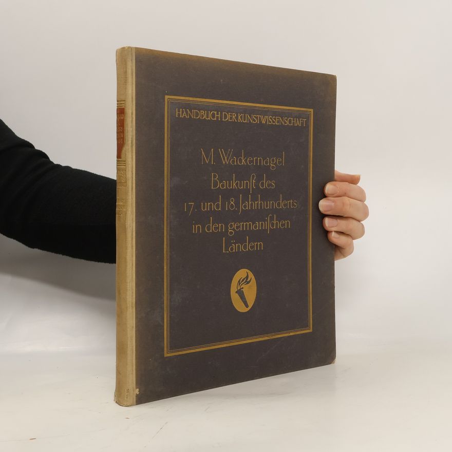 Martin Wackernagel andbuch der Kunstwissenschaft. Baukunst des 17. und 18. Jahrhunderts in den germanischen Ländern