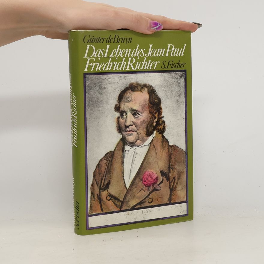Günter de Bruyn Das Leben des Jean Paul Friedrich Richter
