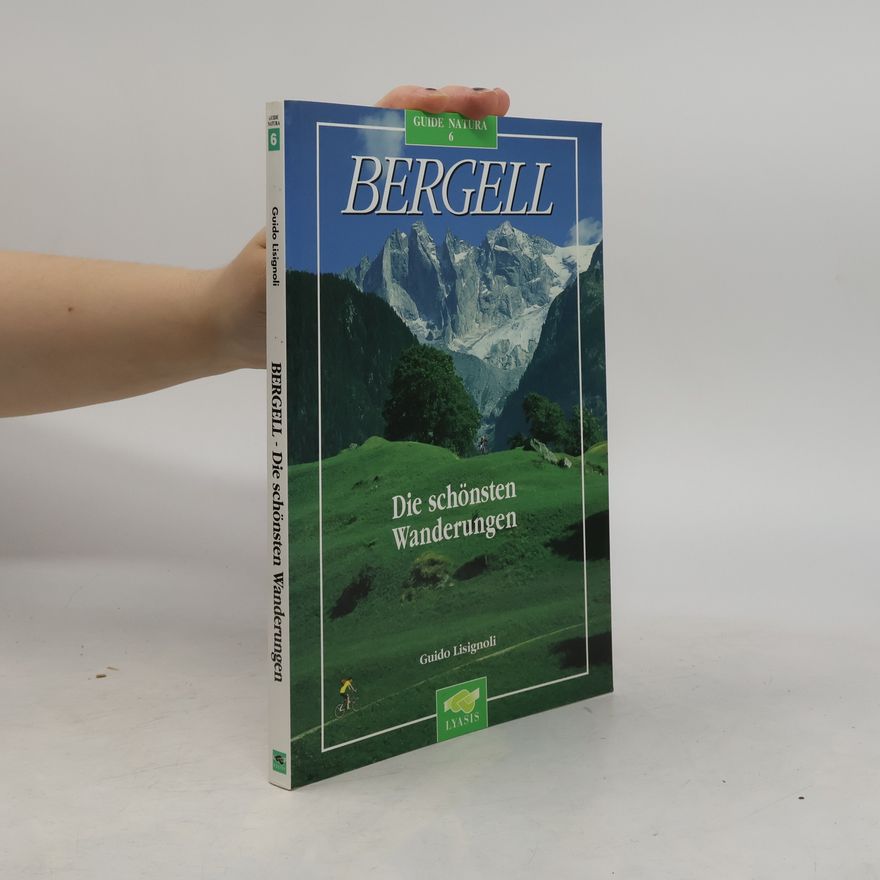 Guido Lisignoli Bergell. Die schönsten Wanderungen