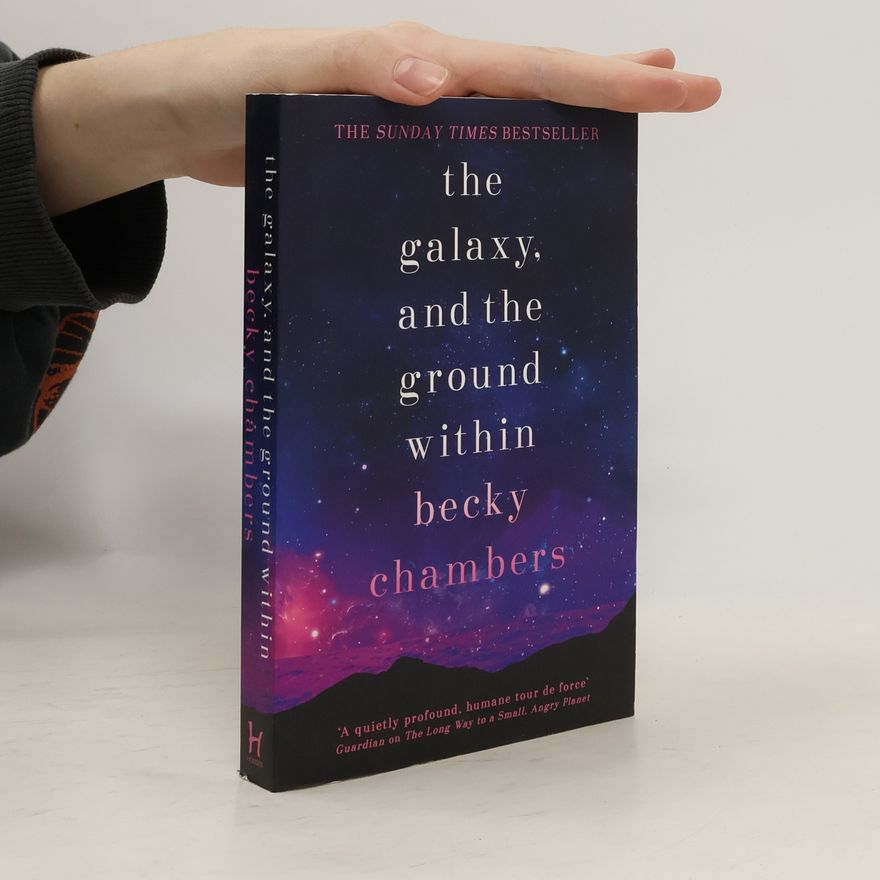 Becky Chambers The Galaxy, and the Ground Within