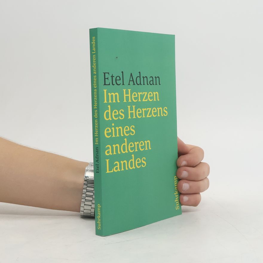 Etel Adnan Im Herzen des Herzens eines anderen Landes