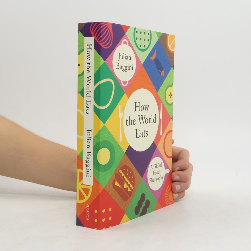 Julian Baggini How the World Eats