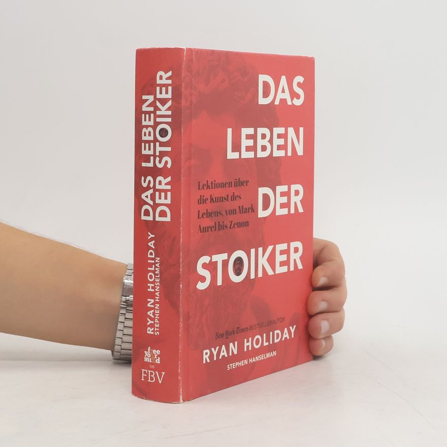 Stephen Hanselman Das Leben der Stoiker. Lektionen über die Kunst des Lebens von Mark Aurel bis Zenon