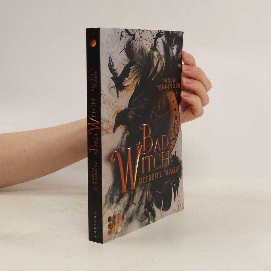 Tanja Penninger Bad Witch. Befreite Magie