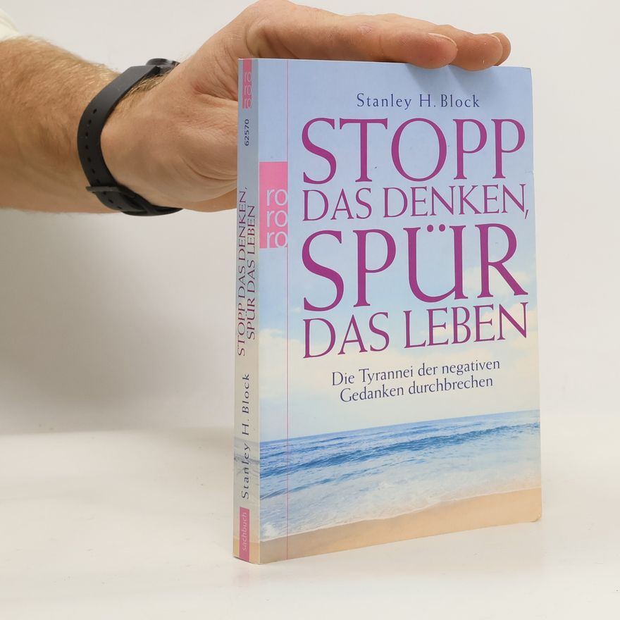 Stanley H. Block Stopp das Denken, spür das Leben!