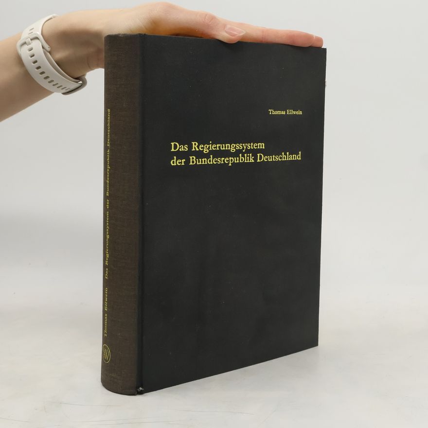 Thomas Ellwein Das Regierungssystem der Bundesrepublik Deutschland