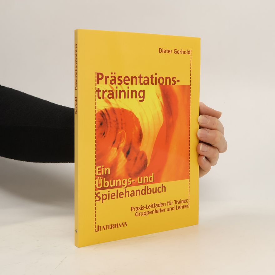 Dieter Gerhold Präsentationstraining: ein Übungs- und Spielehandbuch