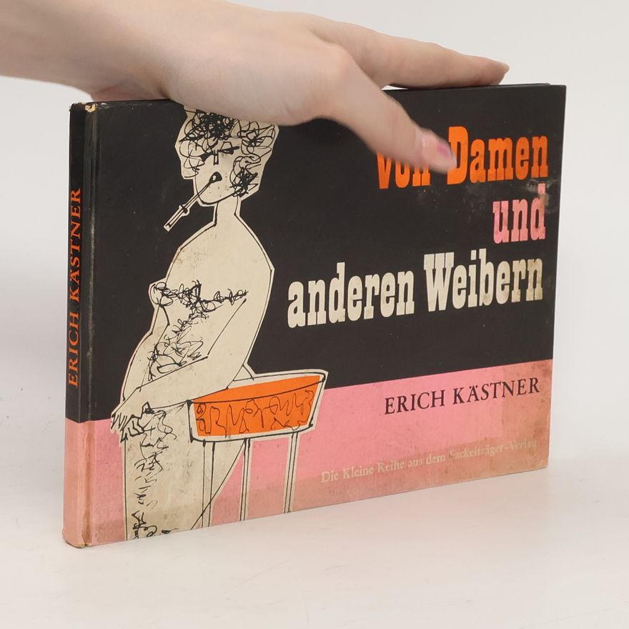 Erich Kästner Von Damen und anderen Weibern
