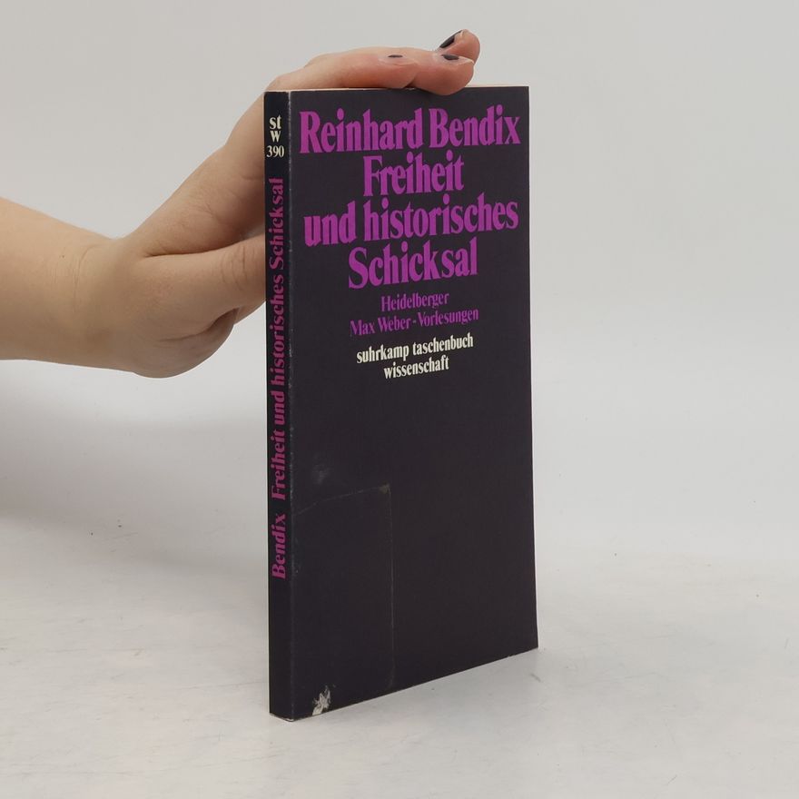 Reinhard Bendix Freiheit und historisches Schicksal