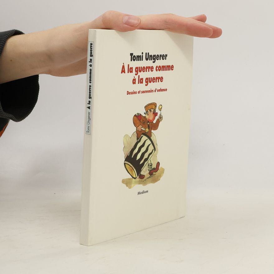 Tomi Ungerer A la guerre comme à la guerre