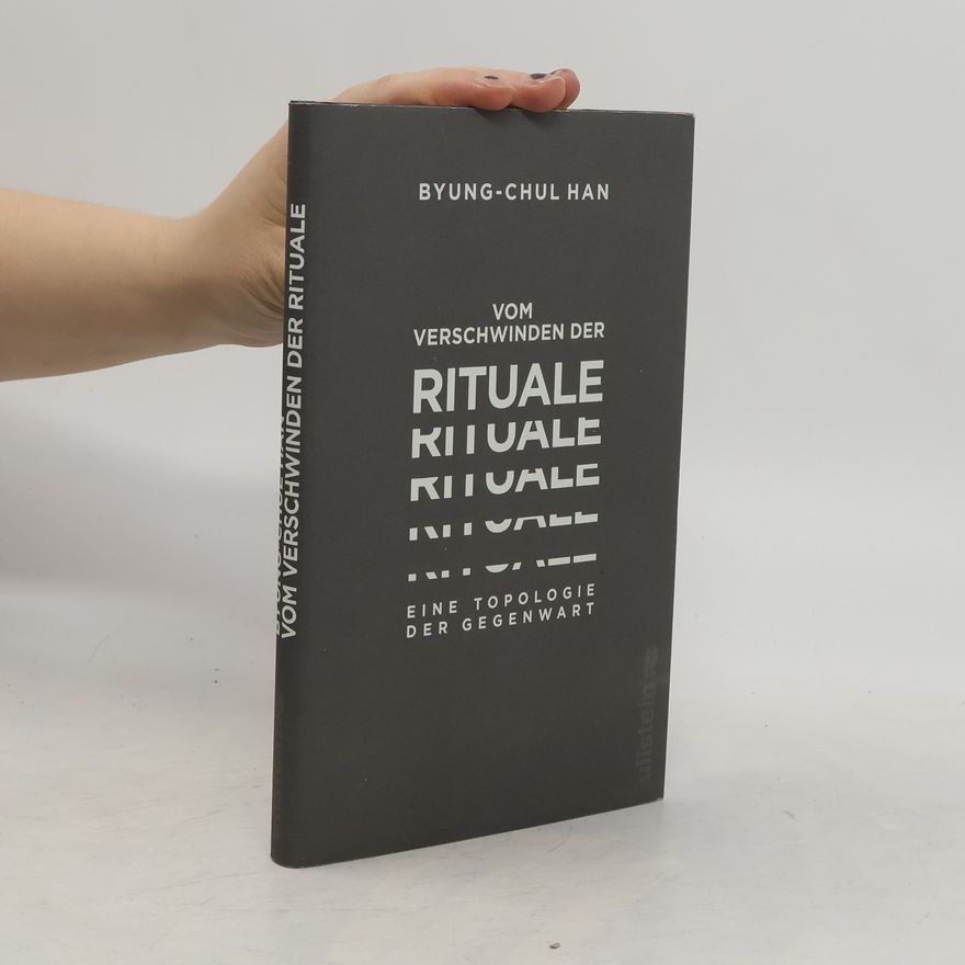 Byung-Chul Han Vom Verschwinden der Rituale