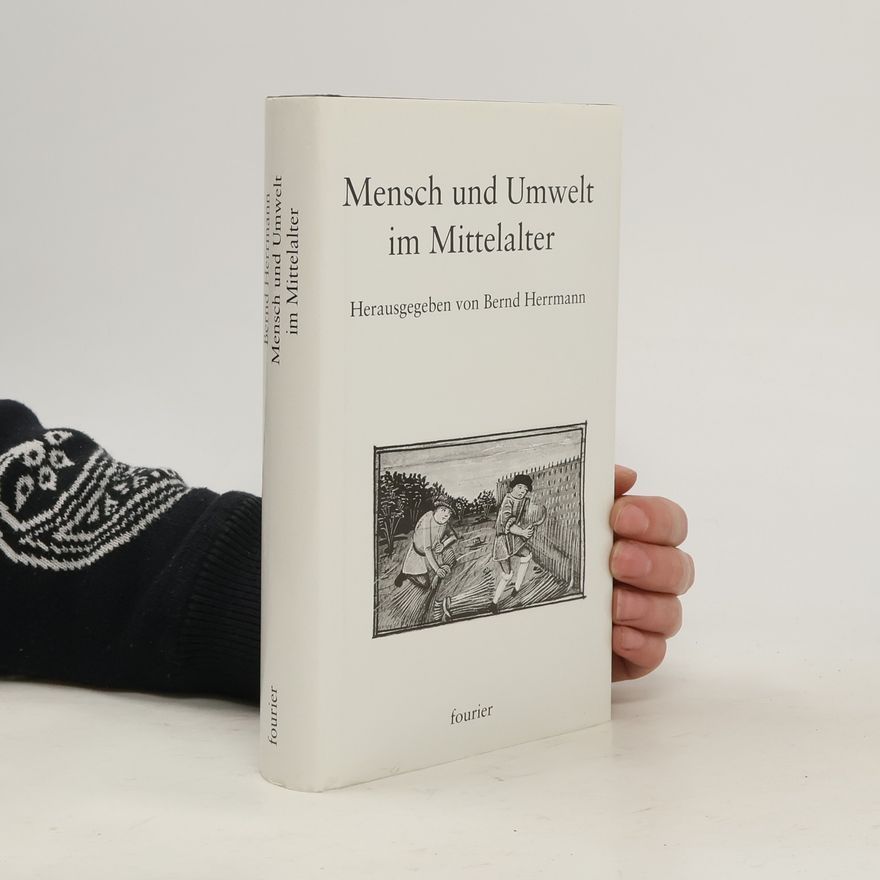 Bernd Herrmann Mensch und Umwelt im Mittelalter