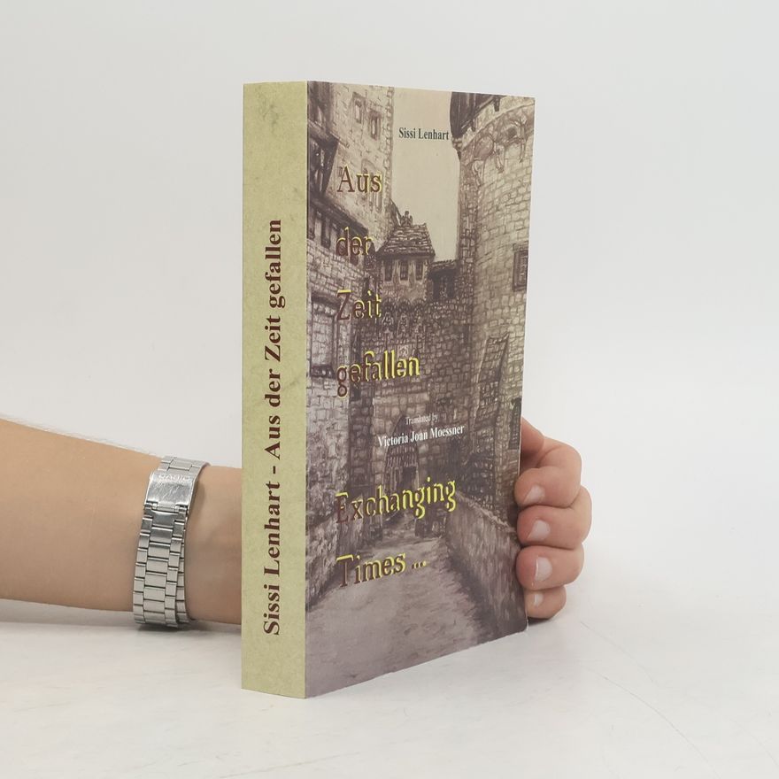 Sissi Lenhart Aus der Zeit gefallen - Exchanging Times