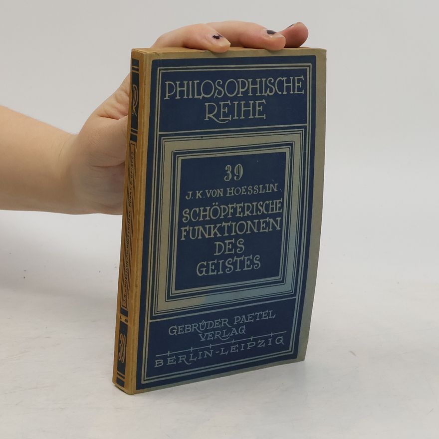 Julius Konstantin von Hoeßlin Schöpferische Funktionen des Geistes