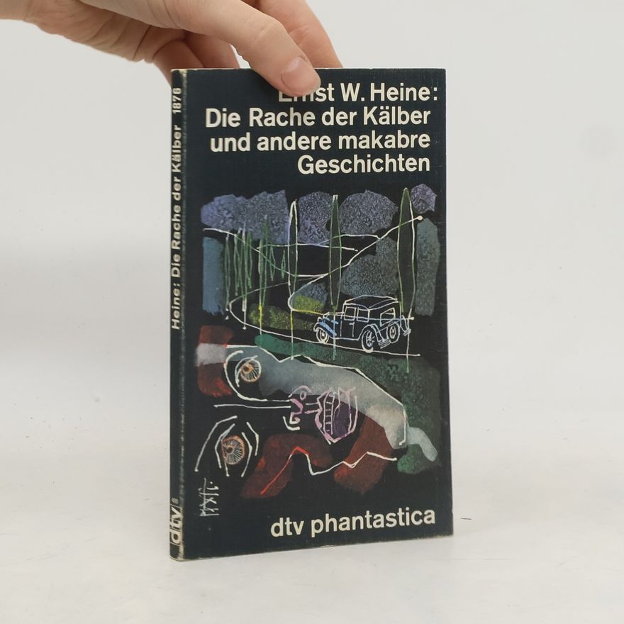 E. W. Heine Die Rache der Kälber und andere makabre Geschichten