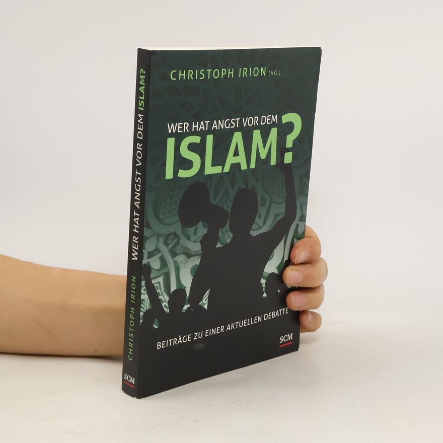 Christoph Irion Wer hat Angst vor dem Islam?