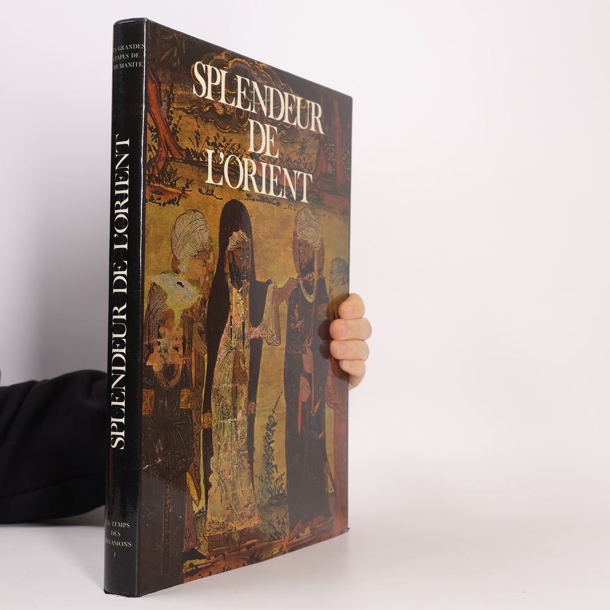 Autorenkollektiv Splendeur de l'Orient. Le temps des invasions I