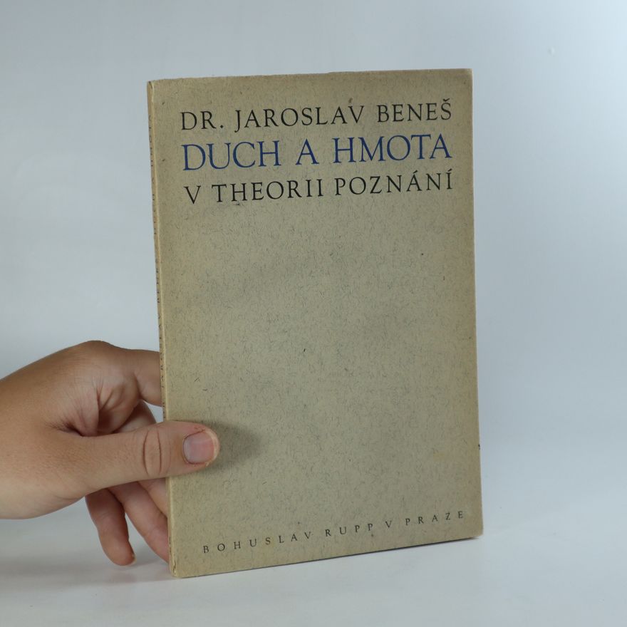 Jaroslav Beneš Duch a hmota v theorii poznání