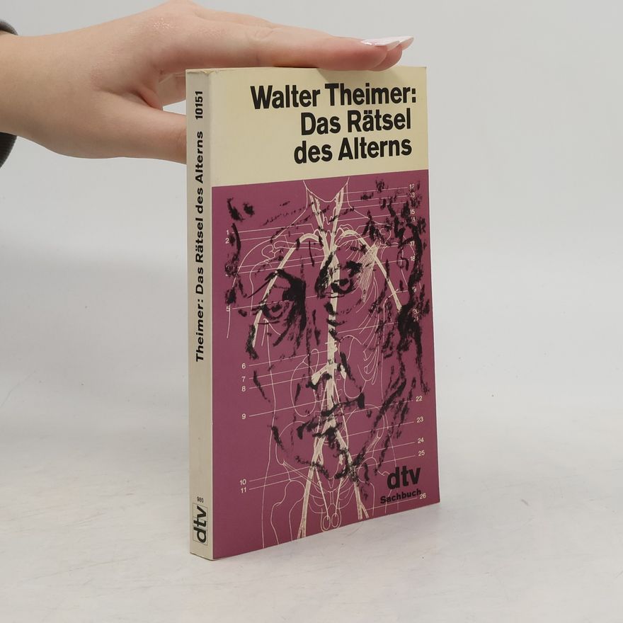 Walter Theimer Das Rätsel des Alterns