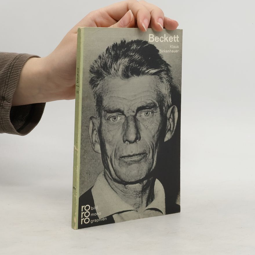 Klaus Birkenhauer Samuel Beckett in Selbstzeugnissen und Bilddokumenten