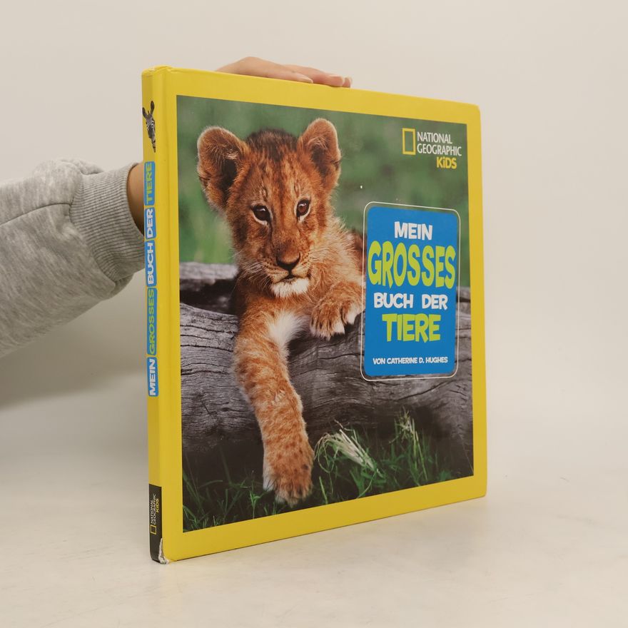 Catherine D. Hughes Mein großes Buch der Tiere