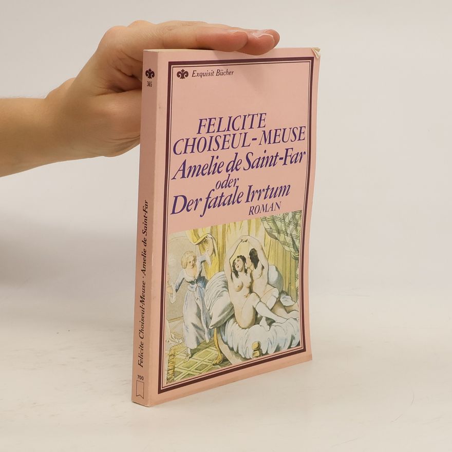 Félicité Choiseul-Meuse Amelie de Saint-Far oder der fatale Irrtum